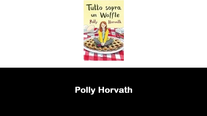 libri di Polly Horvath