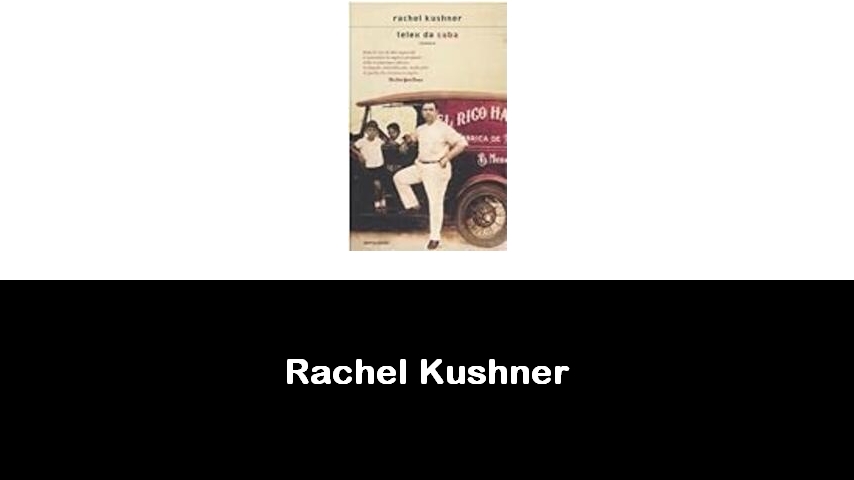 libri di Rachel Kushner