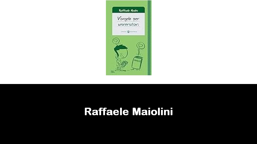 libri di Raffaele Maiolini