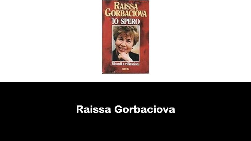 libri di Raissa Gorbaciova