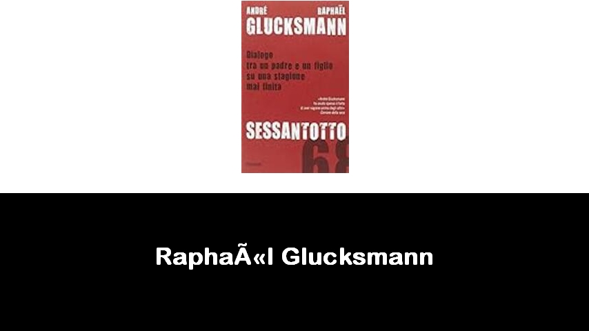 libri di Raphaël Glucksmann