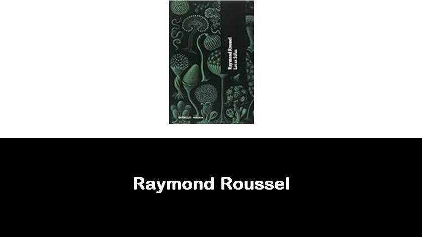 libri di Raymond Roussel