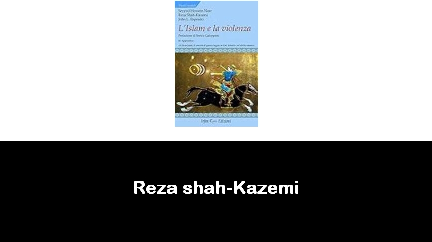 libri di Reza shah-Kazemi