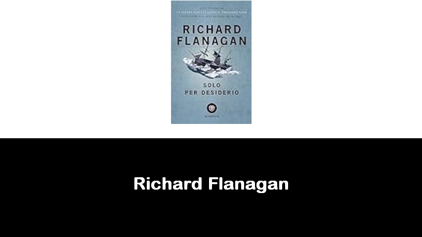 libri di Richard Flanagan