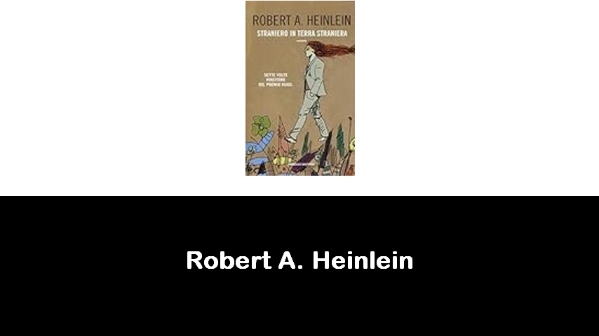 libri di Robert A. Heinlein