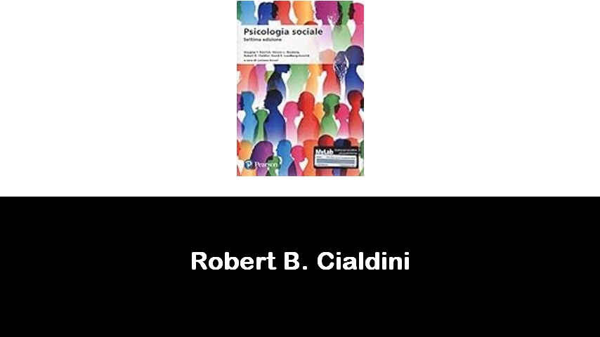 libri di Robert B. Cialdini