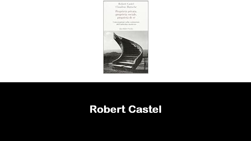 libri di Robert Castel