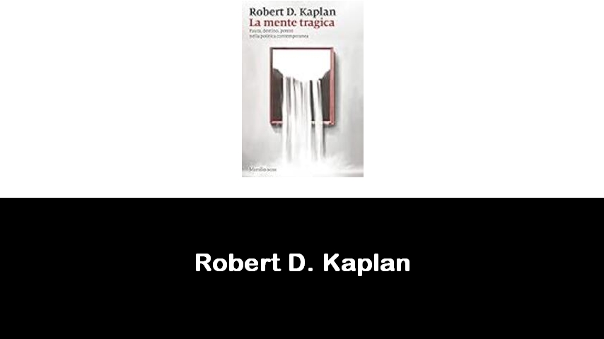 libri di Robert D. Kaplan