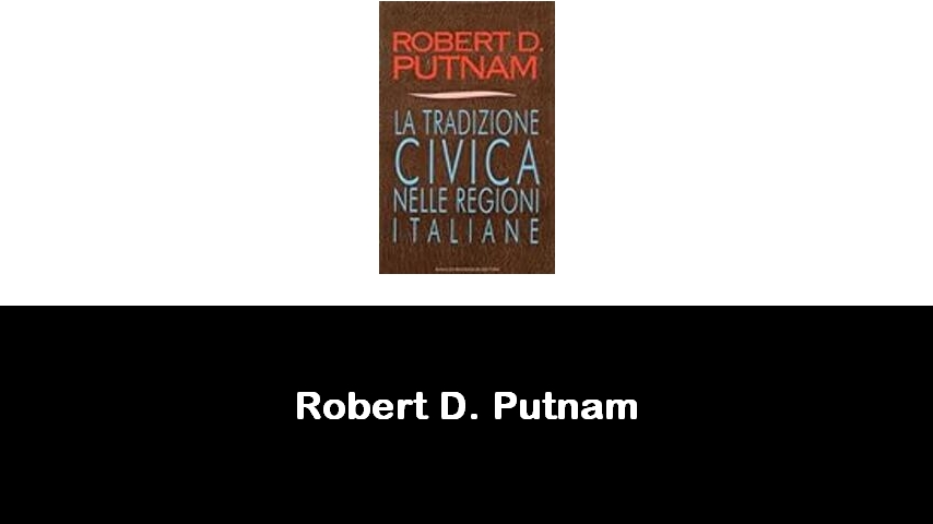 libri di Robert D. Putnam