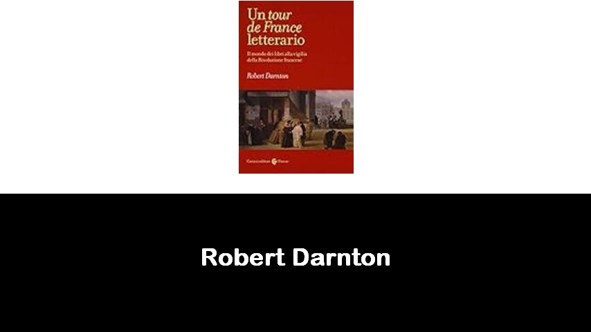 libri di Robert Darnton