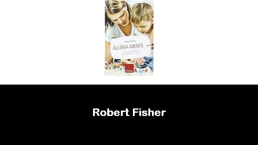 libri di Robert Fisher