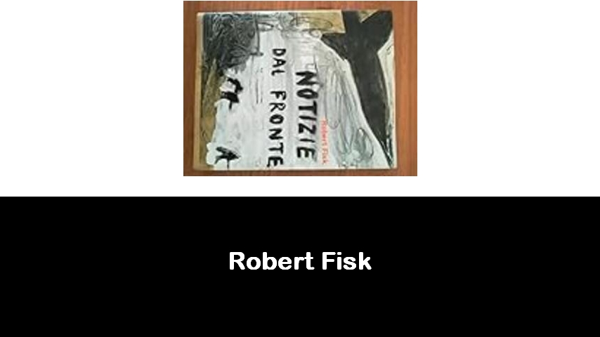 libri di Robert Fisk