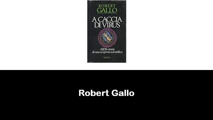 libri di Robert Gallo