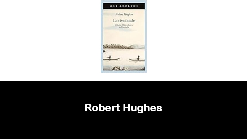 libri di Robert Hughes