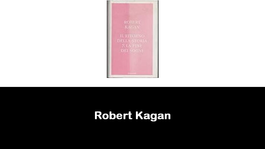 libri di Robert Kagan