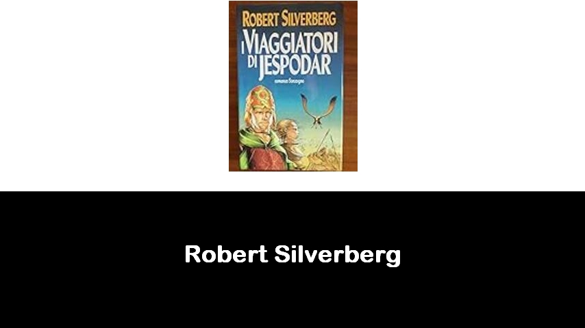 libri di Robert Silverberg