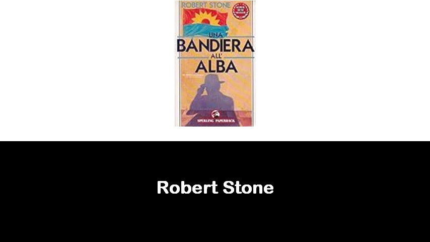 libri di Robert Stone