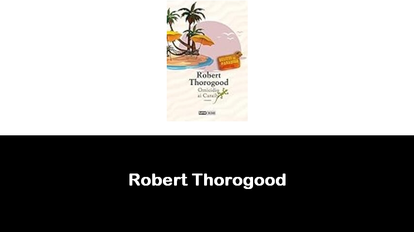 libri di Robert Thorogood