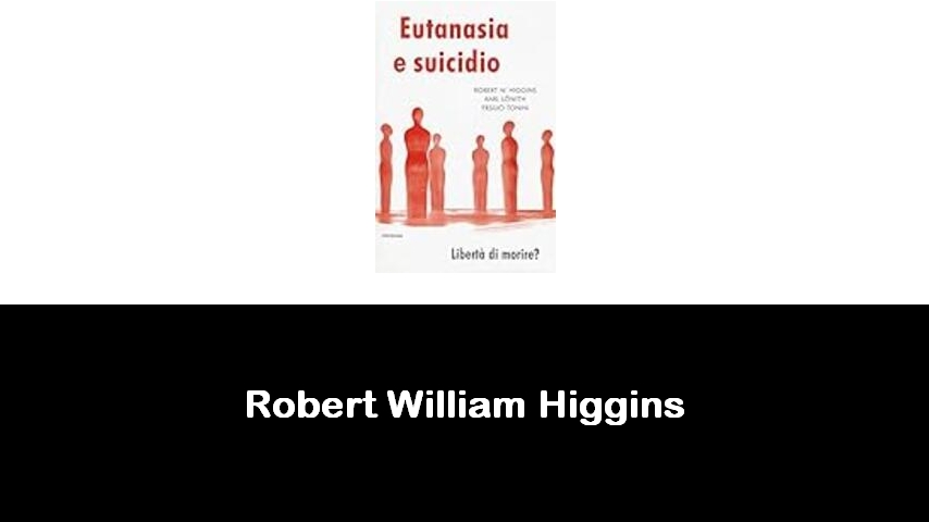 libri di Robert William Higgins