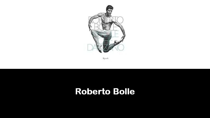 libri di Roberto Bolle