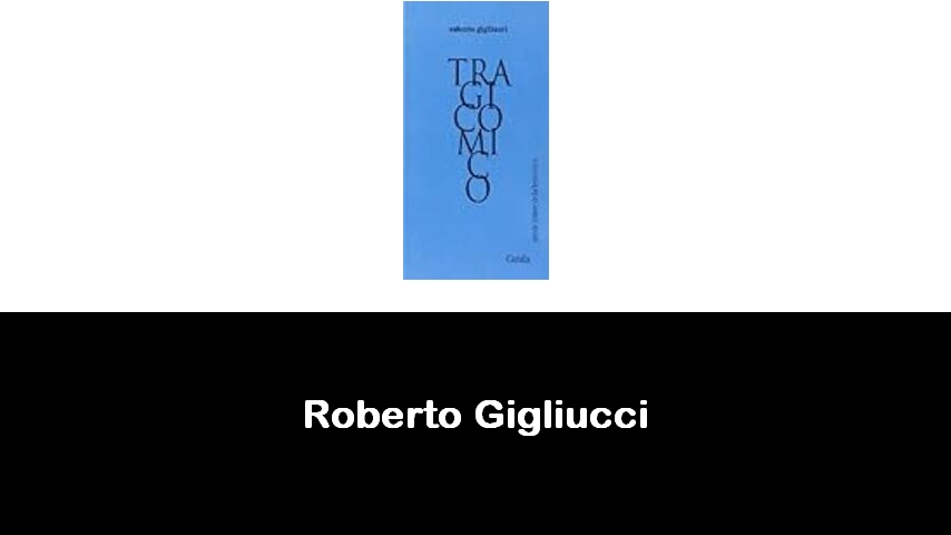 libri di Roberto Gigliucci