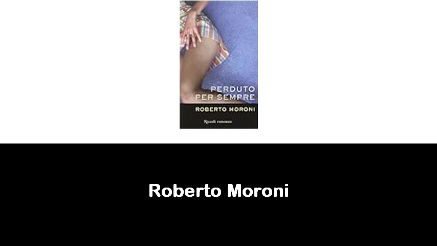 libri di Roberto Moroni