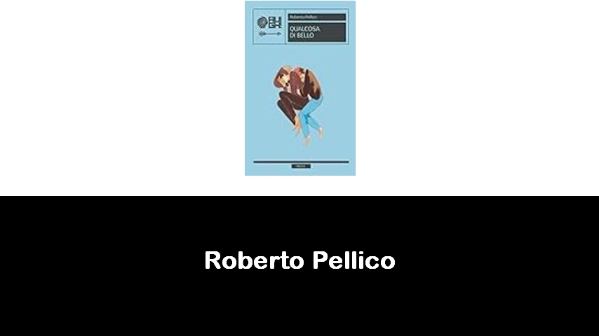 libri di Roberto Pellico