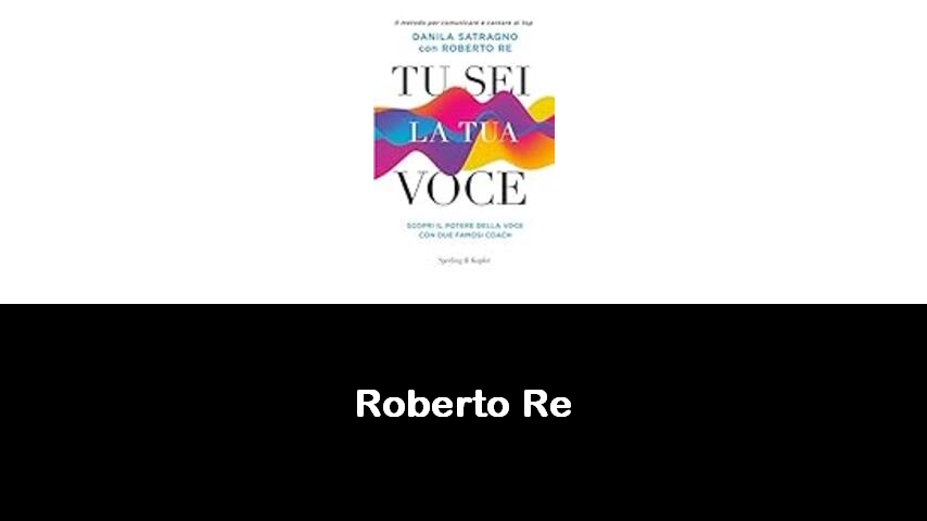 libri di Roberto Re