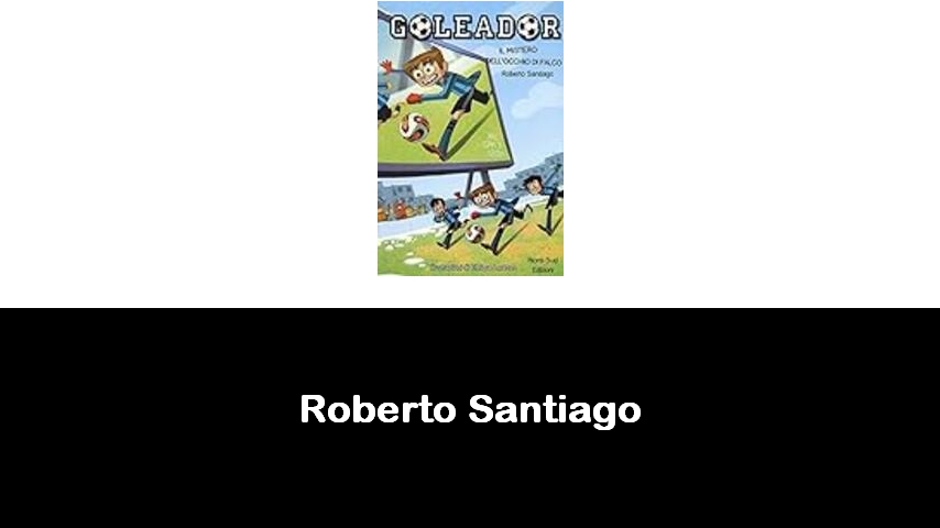 libri di Roberto Santiago