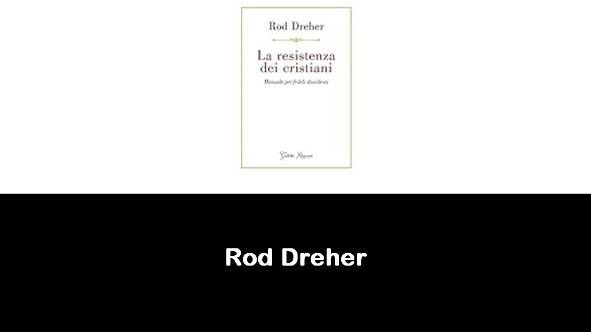 libri di Rod Dreher