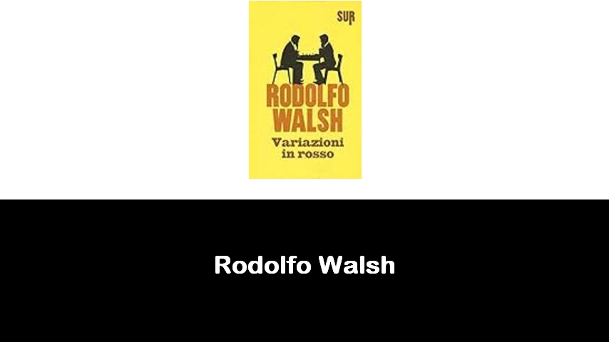 libri di Rodolfo Walsh