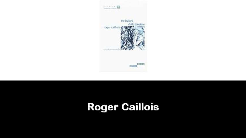 libri di Roger Caillois