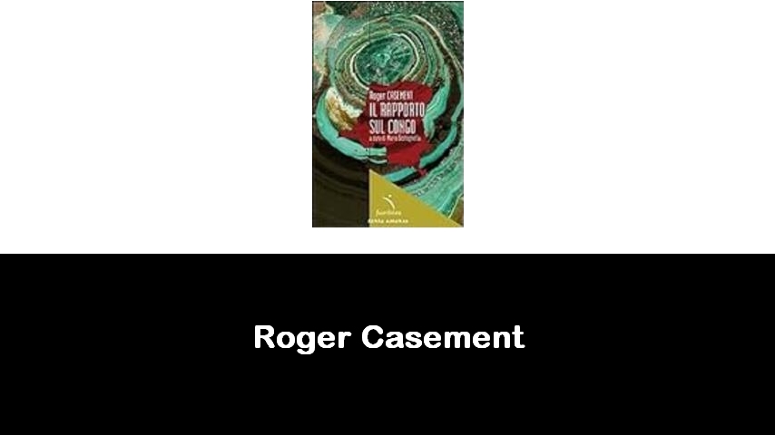 libri di Roger Casement