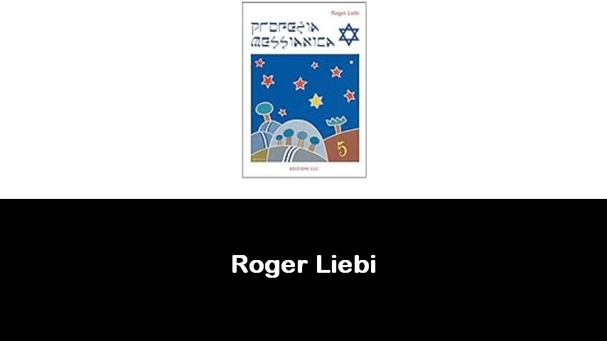 libri di Roger Liebi