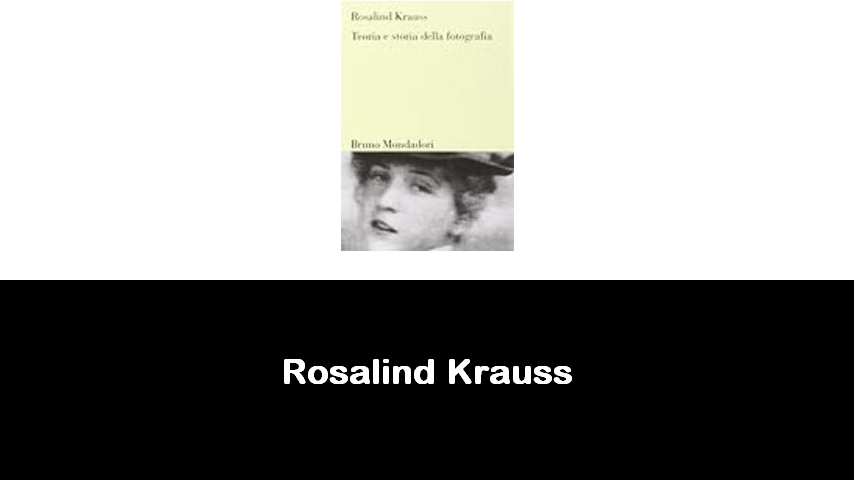 libri di Rosalind Krauss