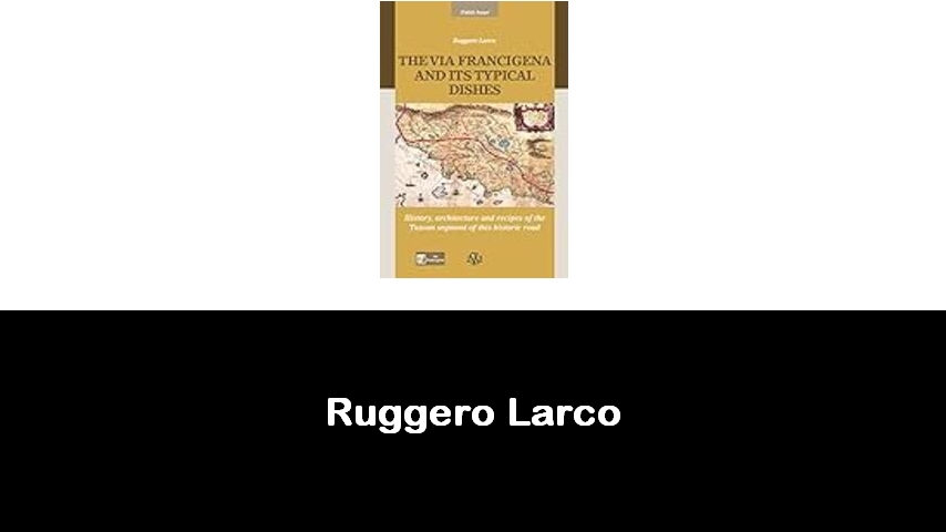 libri di Ruggero Larco