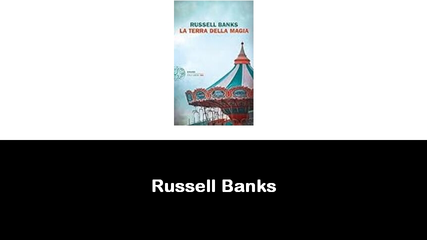 libri di Russell Banks