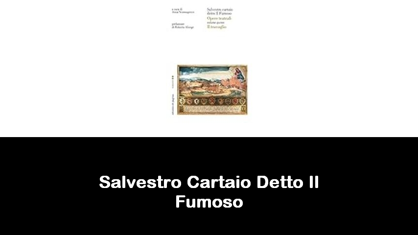 libri di Salvestro Cartaio Detto Il Fumoso