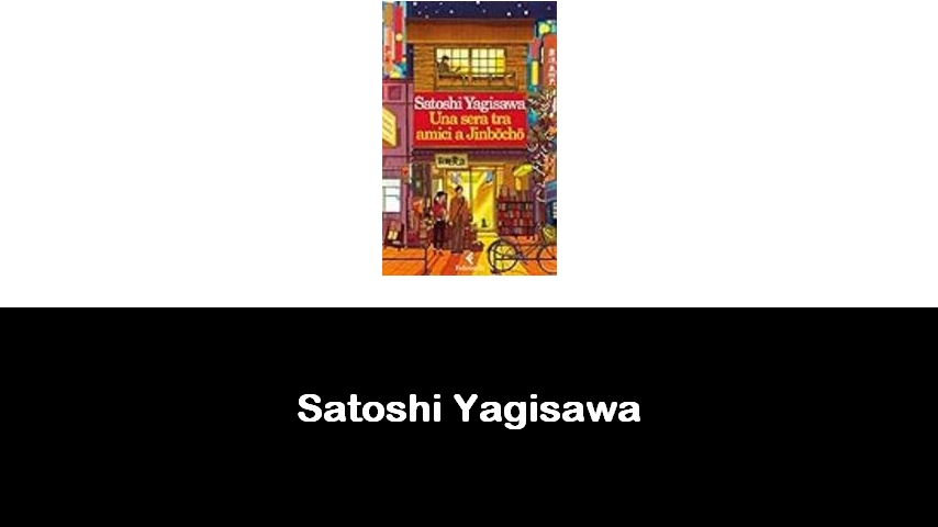 libri di Satoshi Yagisawa