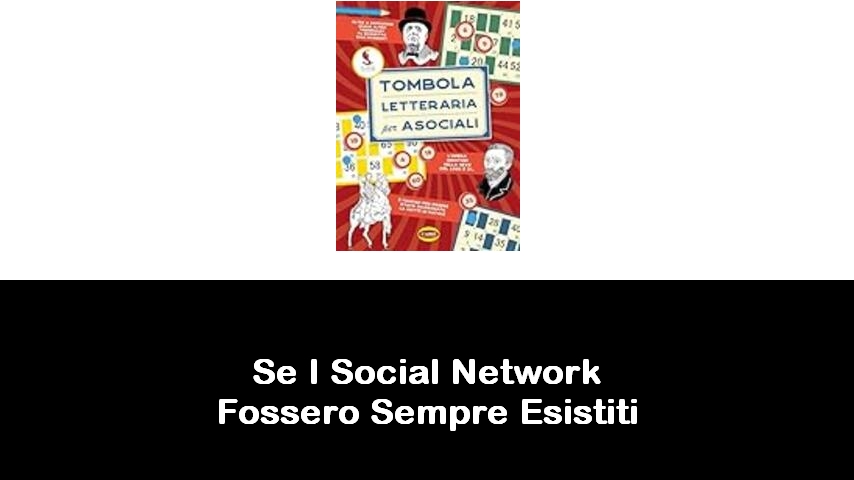 libri di Se I Social Network Fossero Sempre Esistiti