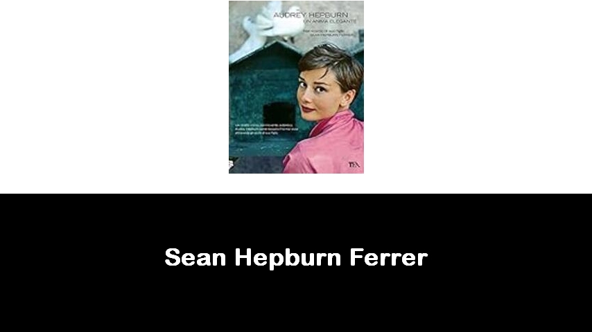 libri di Sean Hepburn Ferrer