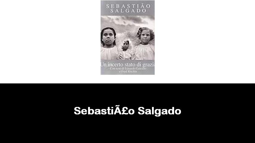 libri di Sebastião Salgado