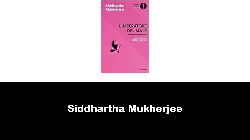 libri di Siddhartha Mukherjee