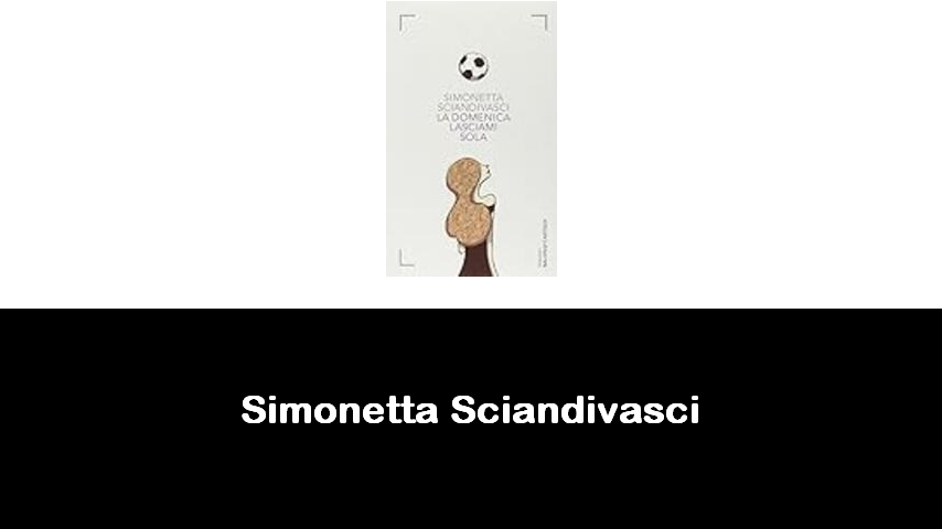 libri di Simonetta Sciandivasci