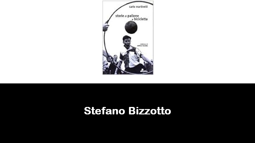 libri di Stefano Bizzotto