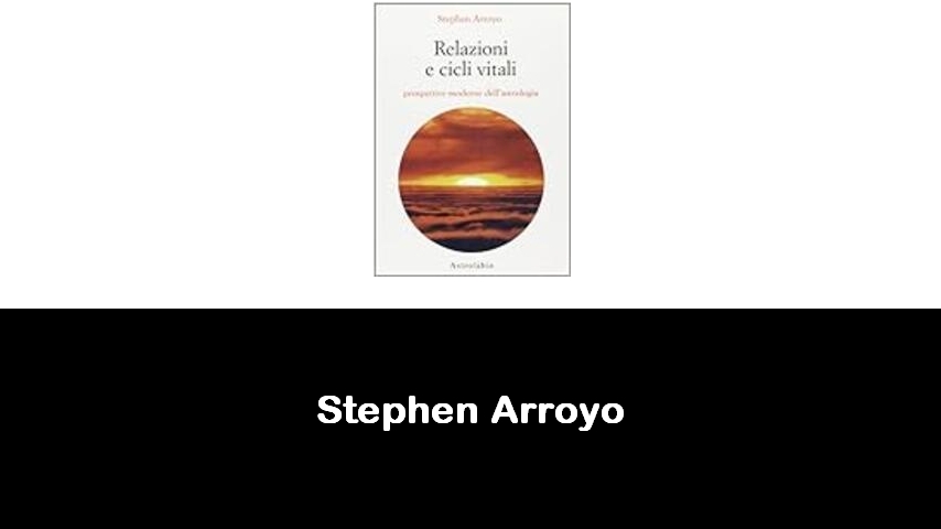 libri di Stephen Arroyo