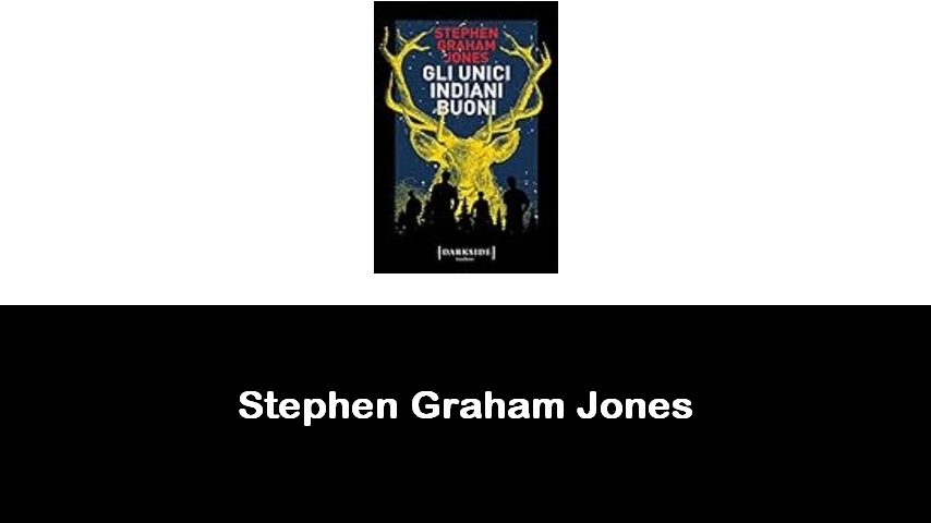 libri di Stephen Graham Jones