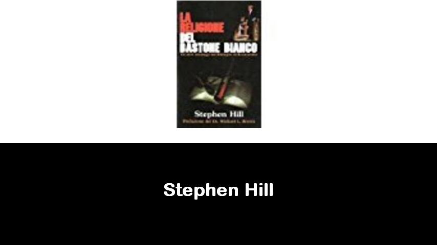 libri di Stephen Hill