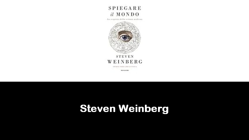 libri di Steven Weinberg