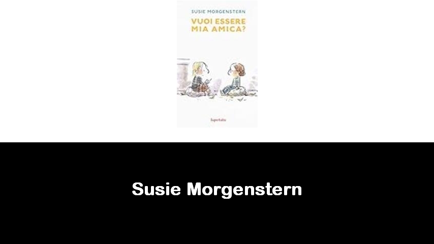 libri di Susie Morgenstern